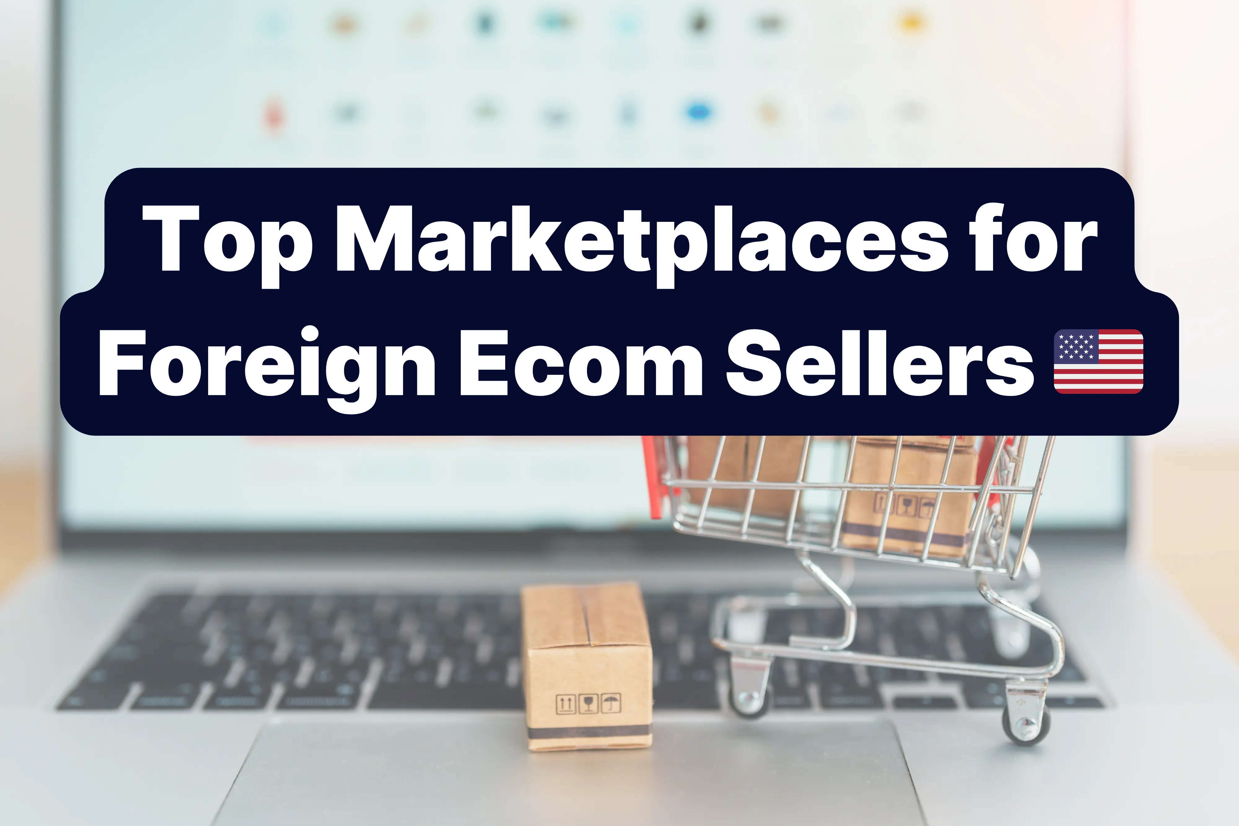 Top E-commerce Platforms for Non-Residents Launching an LLC in the USA in 2025