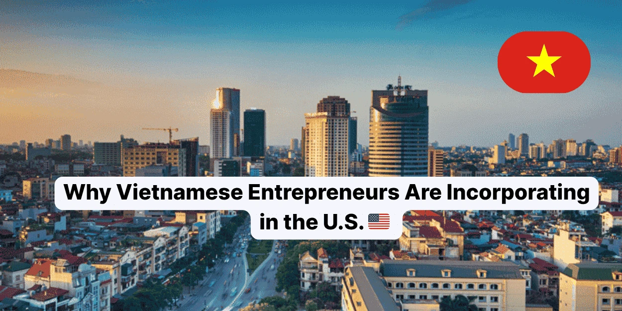 Why Vietnamese Entrepreneurs Are Incorporating in the U.S.