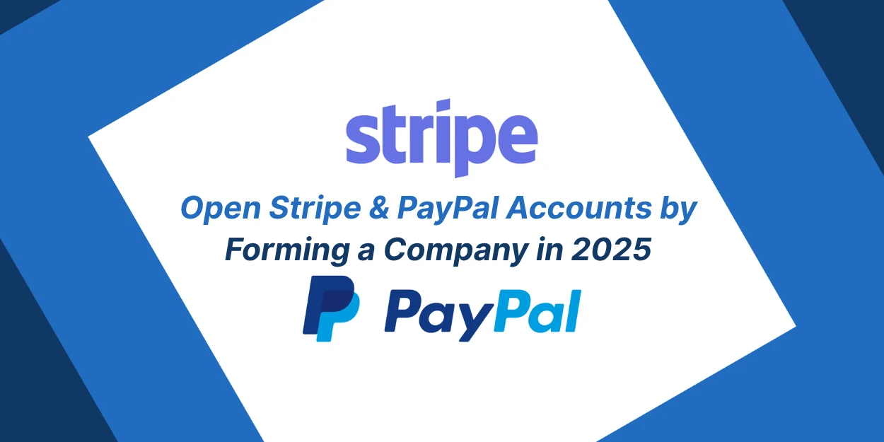 Open Stripe & PayPal Accounts by Forming a Company in 2026