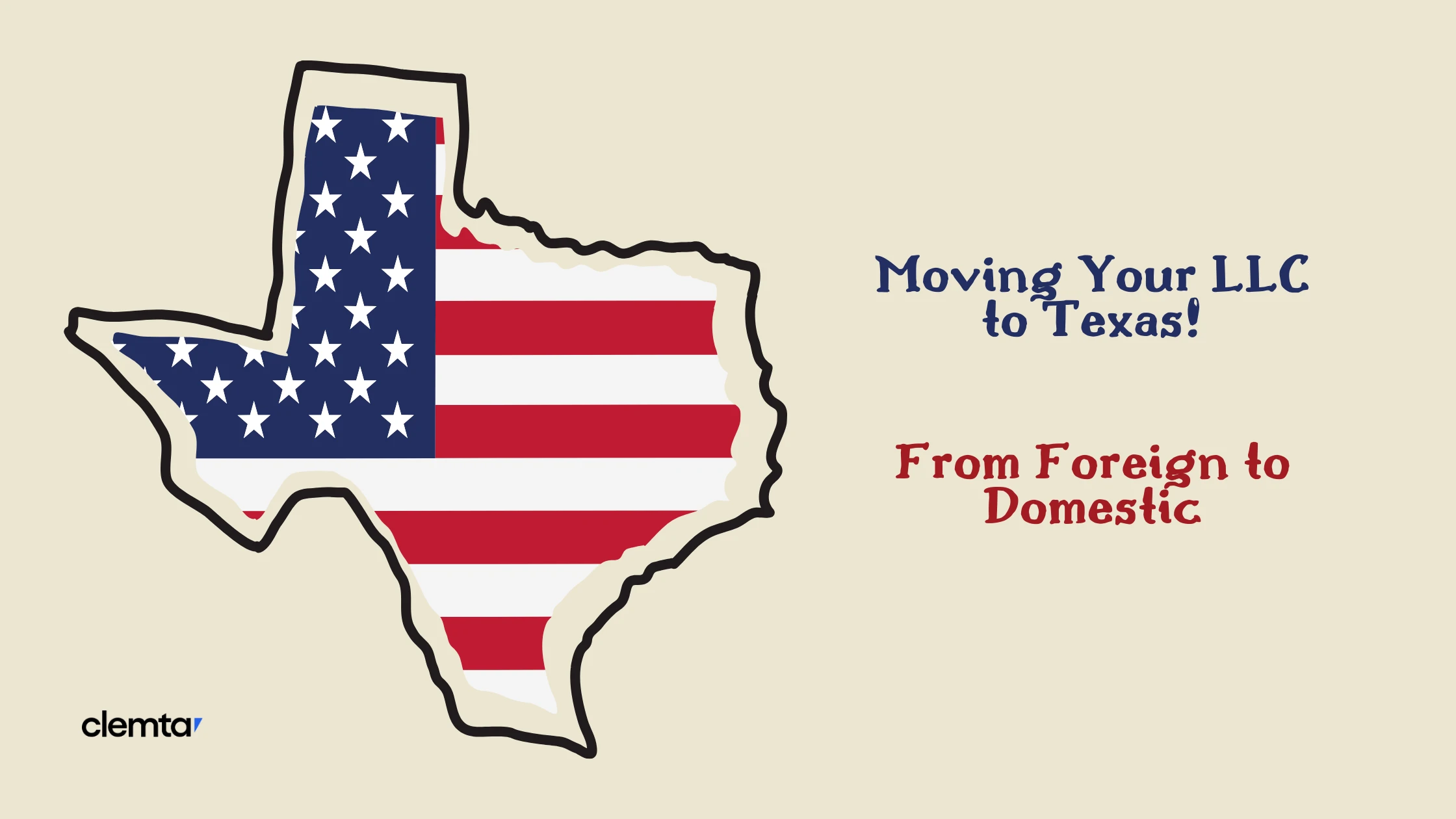 Relocating Your LLC to Texas: A Simple Guide to Domestication and Foreign Registration